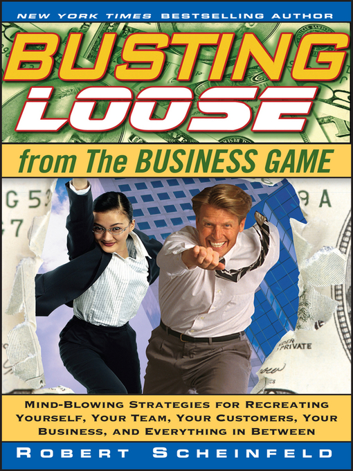 Title details for Busting Loose From the Business Game by Robert Scheinfeld - Available